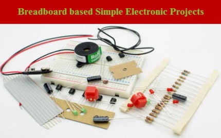 Breadboard based Simple Electronic Projects for Behinners